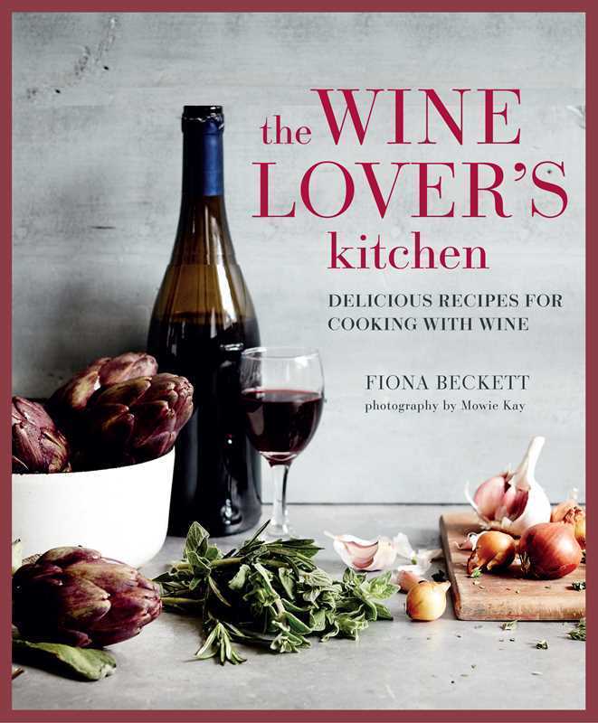 Wine Lover's Kitchen by Fiona Beckett: Hardcover; 160 pages, English
