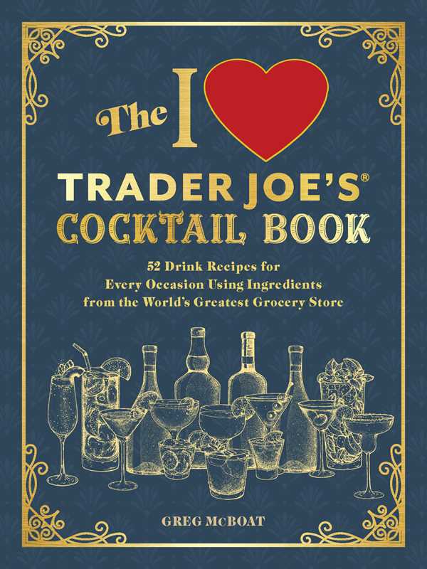 I Love Trader Joe's® Cocktail Book by Greg McBoat: Paperback; 128 pages, English