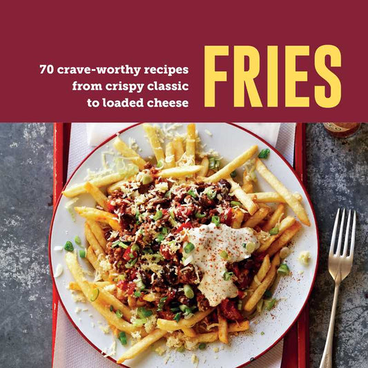 Fries by Ryland Peters & Small: Hardcover; 128 pages, English
