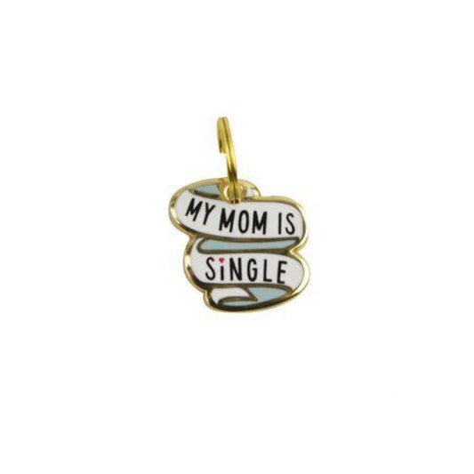 My Mom Is Single Dog Collar Charm